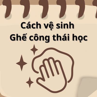 Cách vệ sinh ghế công thái học